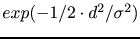 $exp(-1/2 \cdot d^2/\sigma^2)$
