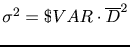 $\sigma^2 = \$VAR \cdot \overline{D}^2$