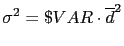 $\sigma^2 =
\$VAR \cdot \overline{d}^2$